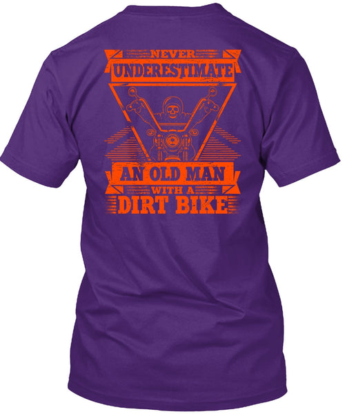 Old Man With A Dirt Bike T Shirt, Being A Biker T Shirt