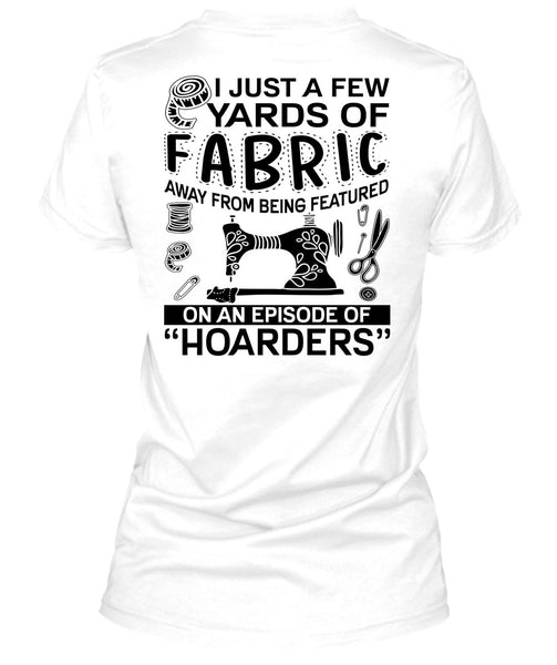 I Just A Few Yards Of Fabric T Shirt, I Love Sewing T Shirt