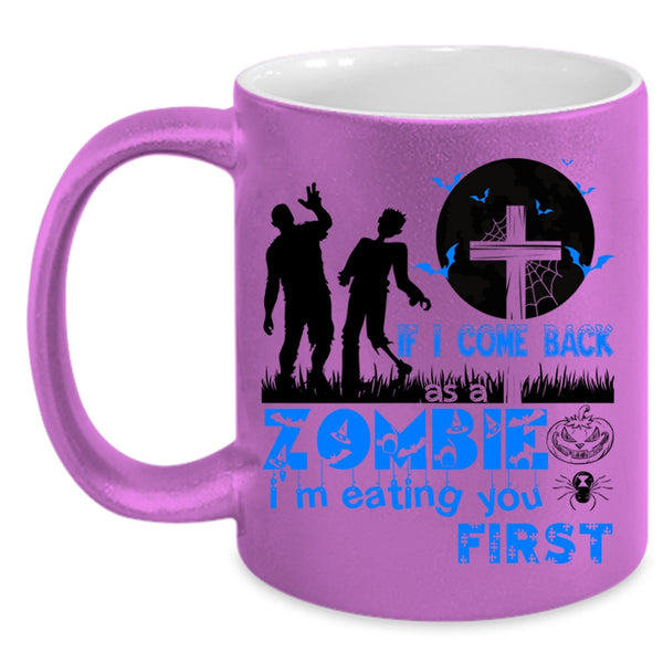 I'm Eating You First Coffee Mug, If I Come Back As A Zombie Accent Mug