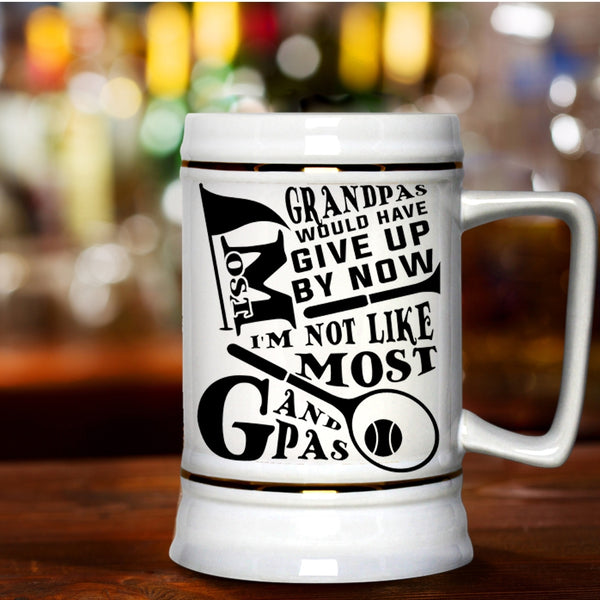 I'm Not Like Most Grandpas Beer Stein 22oz, Most Grandpas Would have Give Up By Now Beer Mug