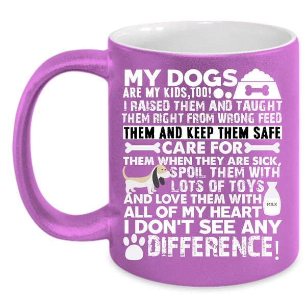 My Dogs Are My Kids Coffee Mug, Cute Gift For Dog Lover Coffee Cup