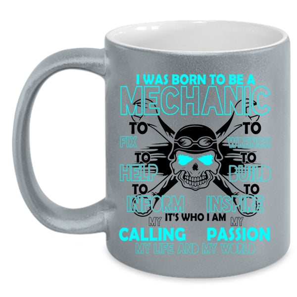 I Am My Life And My World Coffee Mug, I Was Born To Be A Mechanic Accent Mug