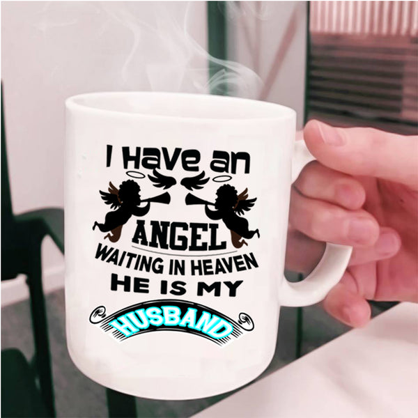 He Is My Husband Coffee Mug, I Have An Angel Cup
