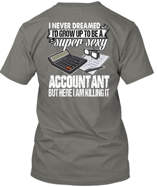 I'd Grow Up To Be An Accountant T Shirt, Being An Accountant T Shirt