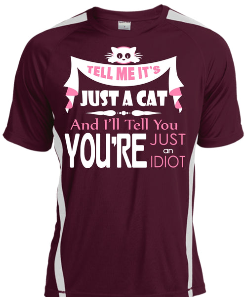 Tell Me It's Just A Cat T Shirt, You're Just An Idiot T Shirt