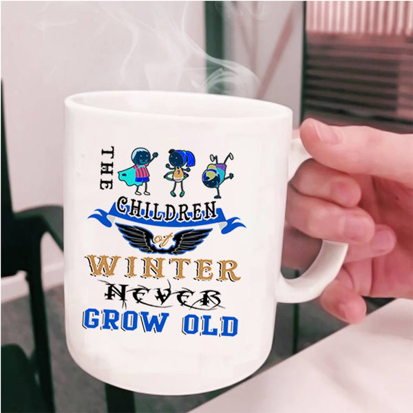 Cute Children Coffee Mug, The Children Of Winter Never Grow Old Cup