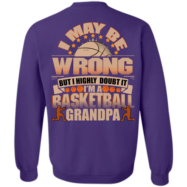I May Be Wrong T Shirt, I Love Basketball Sweatshirt