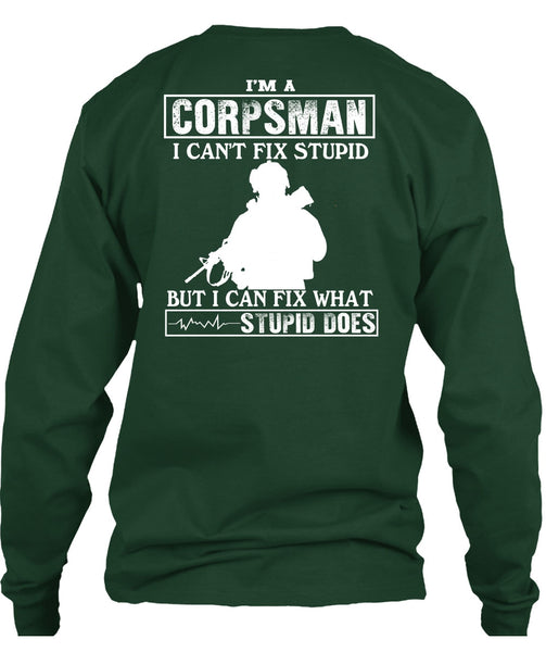 I'm A Corpsman T Shirt, I Can't Fix Stupid T Shirt