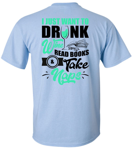 I Just Want To Drink Wine T Shirt, I Love Wine T Shirt