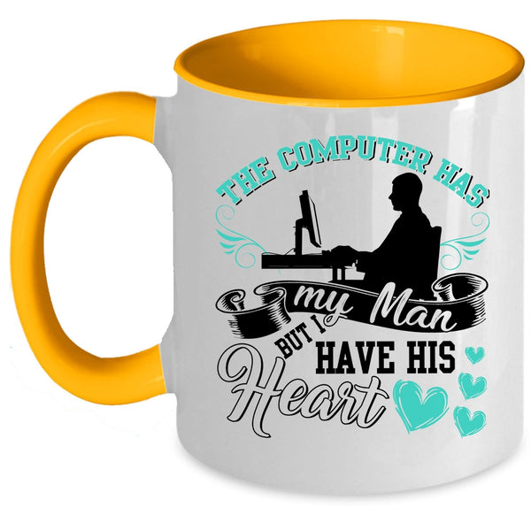 I Have His Heart Coffee Mug, The Computer Has My Man Accent Mug
