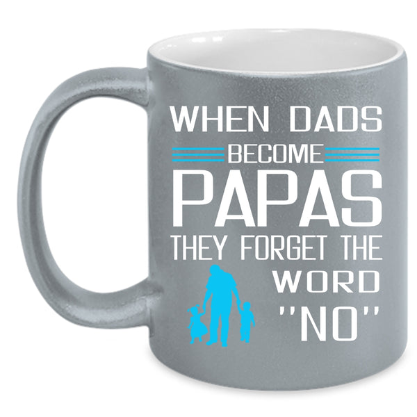 When Dads Become Papas Coffee Mug, The Forget The Word No Coffee Cup