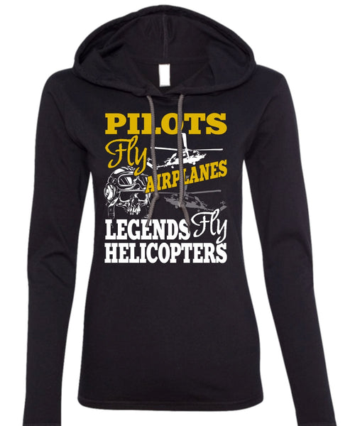 Pilots Fly Airplanes T Shirt, Legends Fly Helicopters T Shirt (Anvil Ladies Ringspun Hooded)