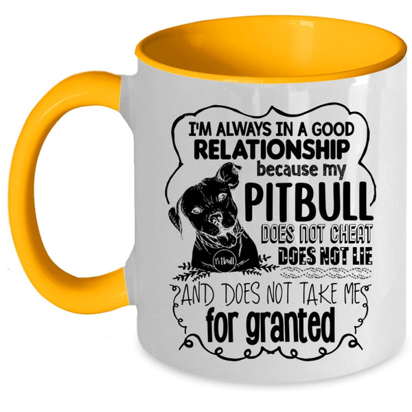 My Pitbull Does Not Cheat Coffee Mug, I'm Always In A Good Relationship Accent Mug