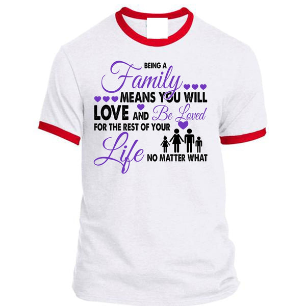 Being A Family Means You Will Love And Be Loved T Shirt, Life T Shirt