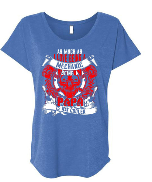 I Love Being A Mechanic T Shirt, Being A Papa T Shirt, Cool Shirt (Ladies' Triblend Dolman Sleeve)