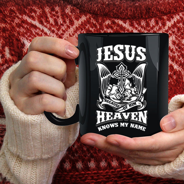 Because Of Him Heaven Knows My Name Coffee Mug, Cool Coffee Cup