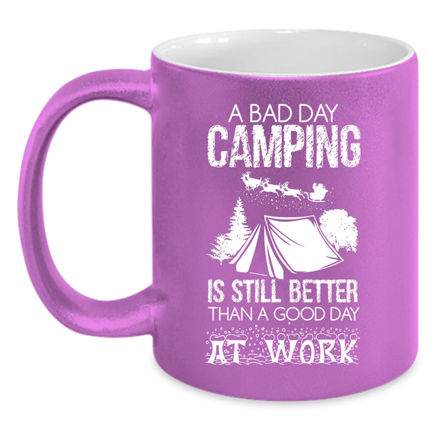 A Bad Day Camping Coffee Mug, A Good Day At Work Coffee Cup