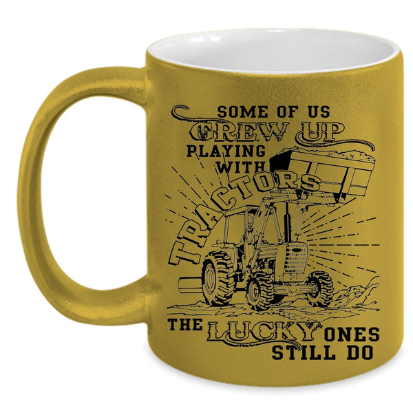 Cool Coffee Mug, Some Of Us Grew Up Playing With Tractors Accent Mug