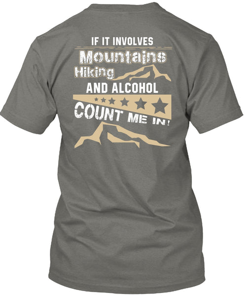 If It Involves Mountains Hiking T Shirt, Alcohol Count Me In T Shirt
