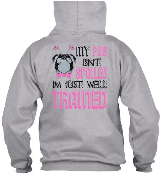 My Pug Isn't Spoiled T Shirt, I Love My Dog T Shirt