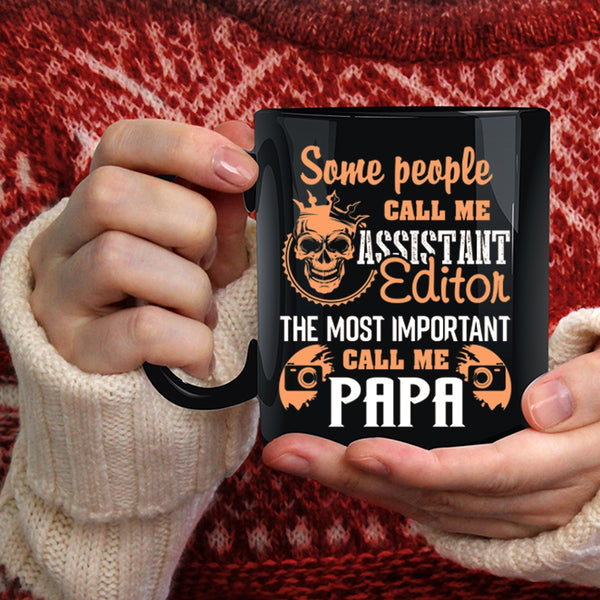 Call Me Assistant Editor Coffee Mug, The Most Important Call Me Papa Coffee Cup