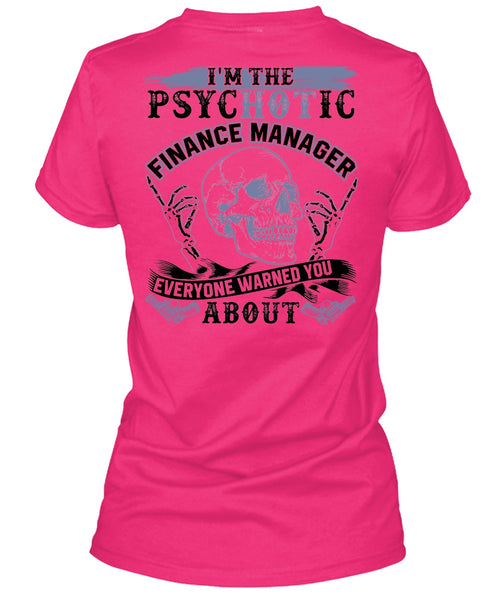 I'm The Psychotic Finance Manager T Shirt, I Love Manager T Shirt