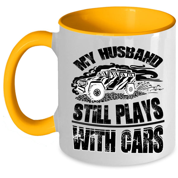Cool Husband Coffee Mug, My Husband Still Plays With Cars Accent Mug