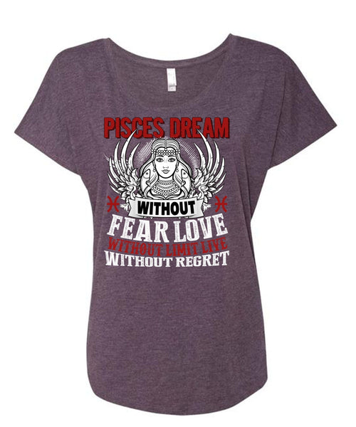 Pisces Dream Without Fear Love T Shirt, Being A Pisces T Shirt, Cool Shirt (Ladies' Triblend Dolman Sleeve)
