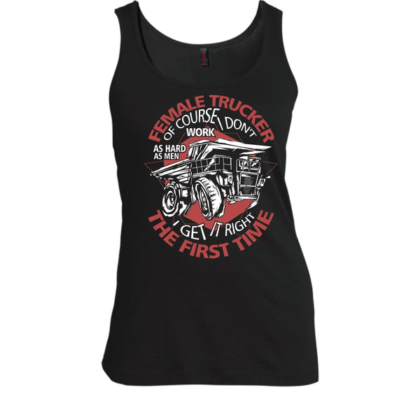 Female Trucker T Shirt, I Get It Right The First Time Tank Top