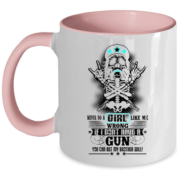Cool Girls Coffee Mug, Never Do A Girl Like Me Wrong Accent Mug