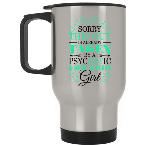 Cool Husband Travel Mug, This Guy Is Already Taken By An Italian Girl Mug
