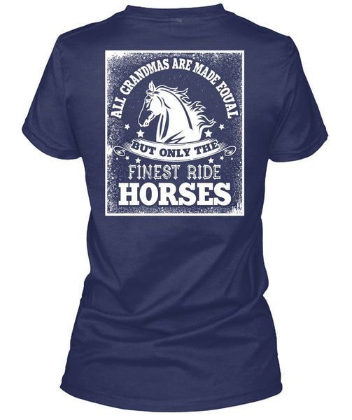 Finest Ride Horses T Shirt, All Grandmas Are Made Equal T Shirt