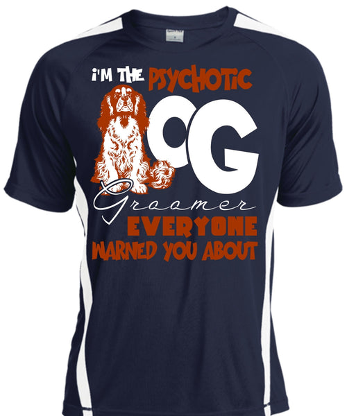 I'm The Psychotic Dog Groomer T Shirt, My Favorite T Shirt, Cool Shirt