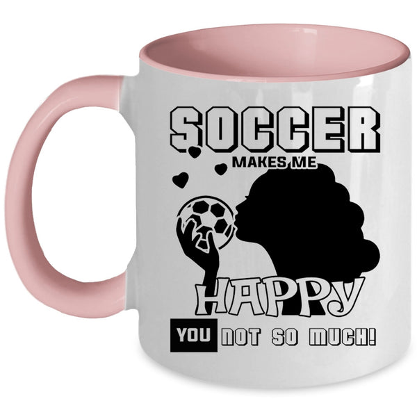 Awesome Soccer Player Coffee Mug, Soccer Makes Me Happy Accent Mug