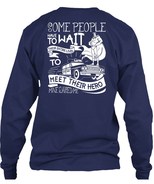 Some People Have To Wait T Shirt, Being A Police T Shirt