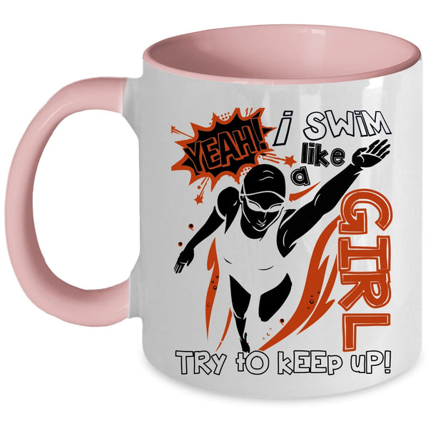 Funny Gift For Swimmer Coffee Mug, I Swim Like A Girl Accent Mug