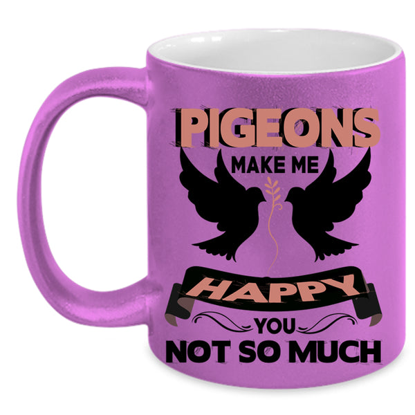 I Love Birds Coffee Mug, Pigeons Make Me Happy Accent Mug
