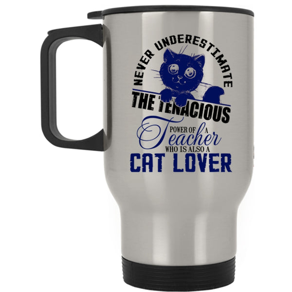 Who Is Also A Cat Lover Travel Mug, The Power Of A Teacher Mug