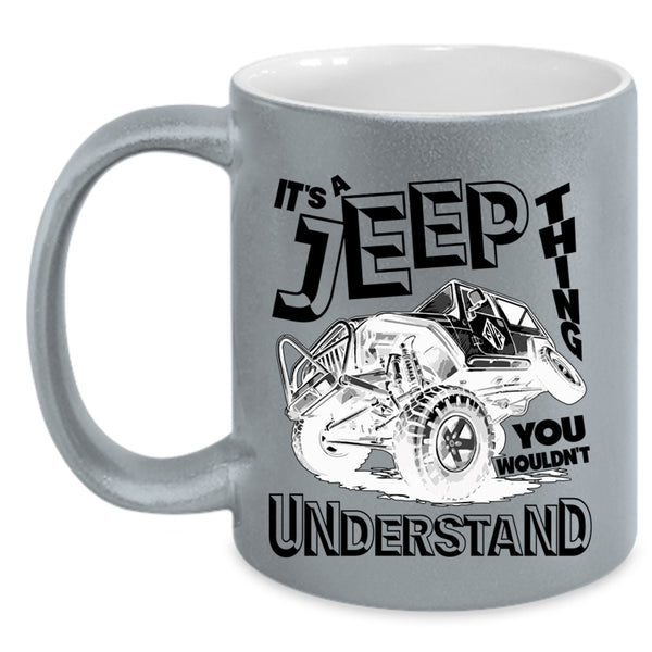 Cool Gift For Jeepaholic Coffee Mug, It's A Jeep Thing Accent Mug