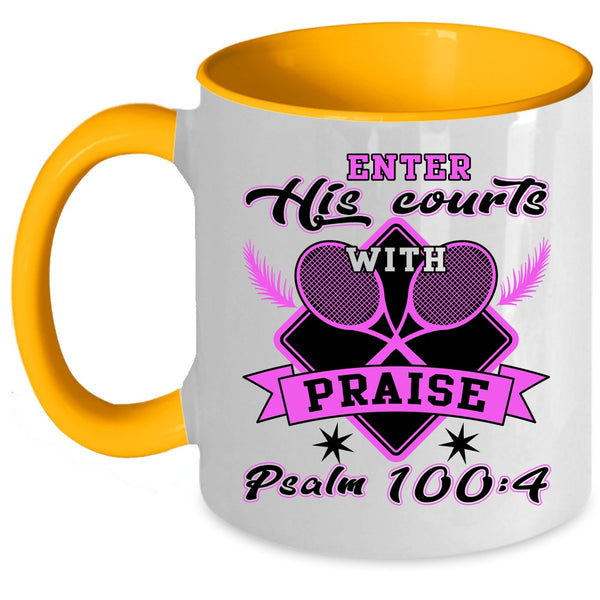 Funny Tennis Coffee Mug, Enter His Courts With Praise Accent Mug