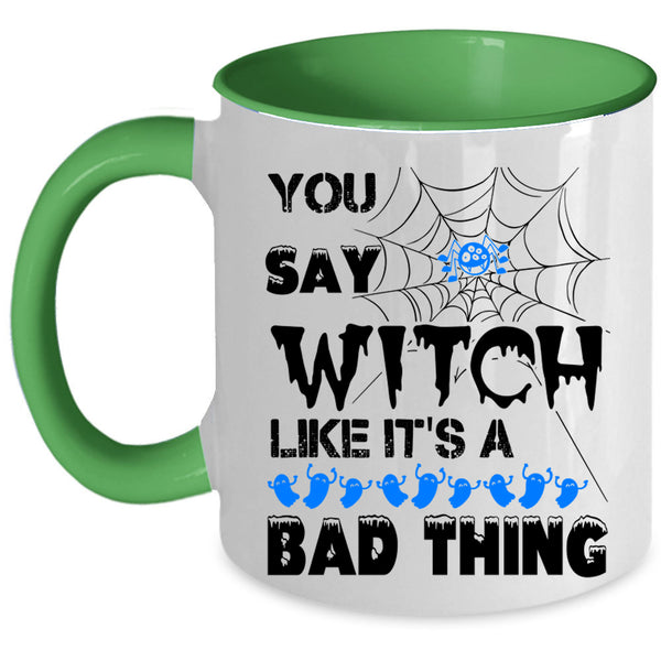 Like It's A Bad Thing Coffee Mug, You Say Witch Accent Mug