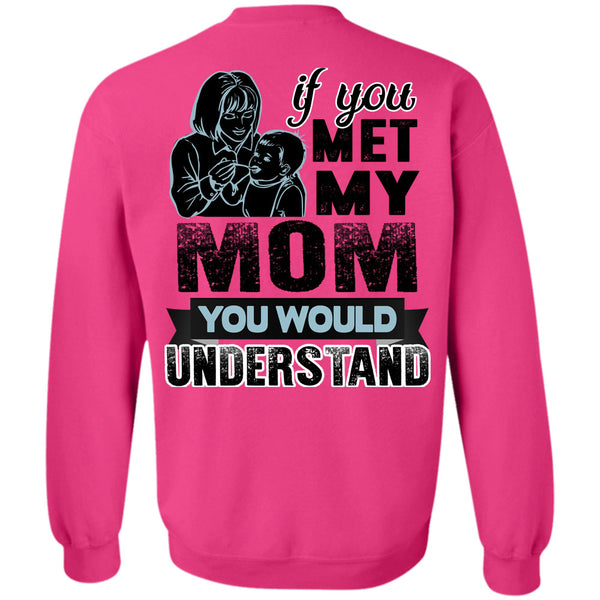 Being A Mom T Shirt, If You Met My Mom Sweatshirt