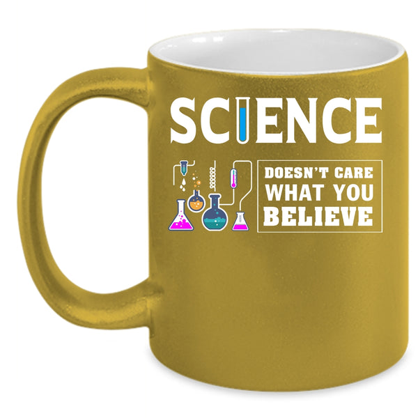 Science Coffee Mug, Doesn't Care What You Believe Coffee Cup