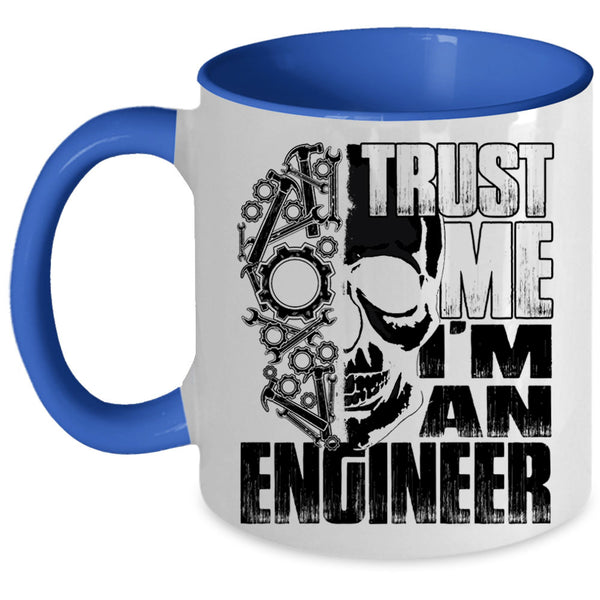 Cool Gift For Engineers Coffee Mug, Trust Me I'm An Engineer Accent Mug