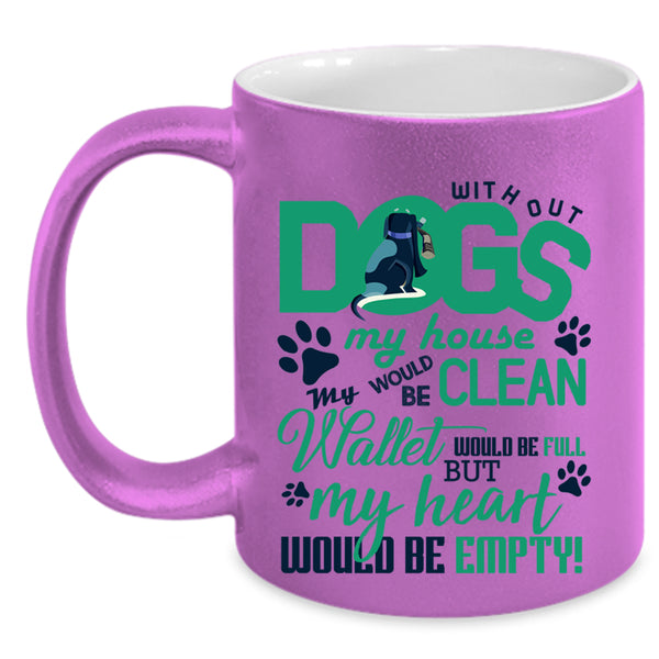 My Heart Would Be Empty Coffee Mug, Without Dogs My Horse Would Be Clean Accent Mug
