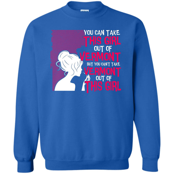 Can't Take Vermont Out Of This Girl T Shirt, Coolest Vermont Sweatshirt