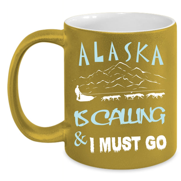 Alaska Is Calling And I Must Go Coffee Mug, Cute Alaska Coffee Cup