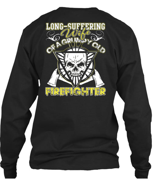 Long - Suffering Wife T Shirt, Grumpy Old Firefighter T Shirt