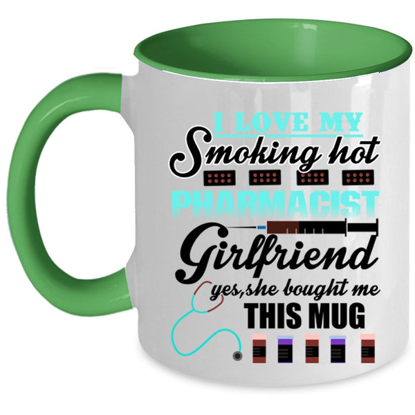 Cute Girlfriend Coffee Mug, I Love My Hot Pharmacist Girlfriend Accent Mug