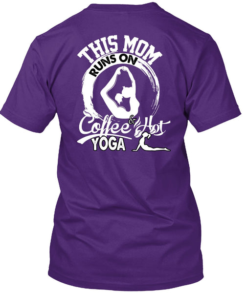 This Mom Runs On Coffee Hot Yoga T Shirt, Being A Mom T Shirt